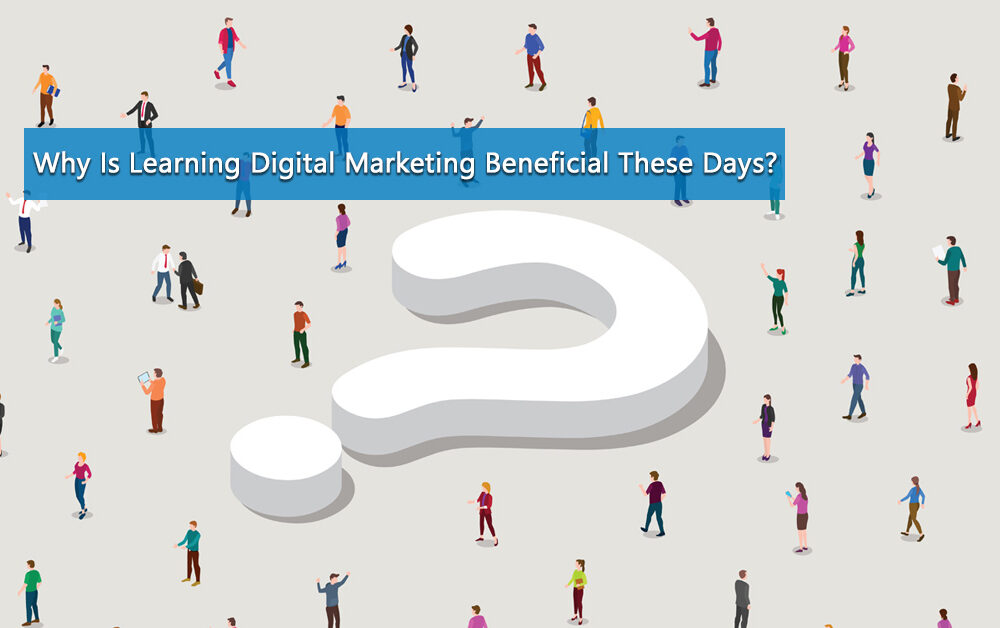 Learning_Digital_Marketing_Beneficial_These_Days