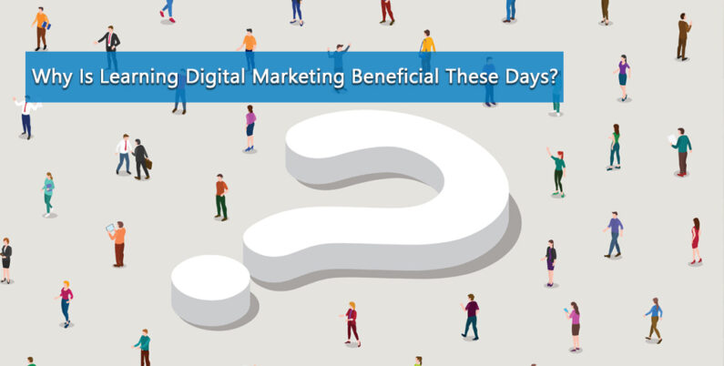 Learning_Digital_Marketing_Beneficial_These_Days