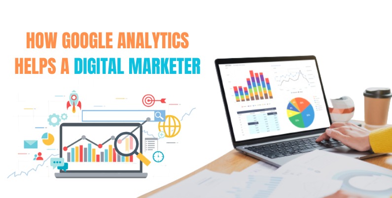Google Analytics helps a digital marketer